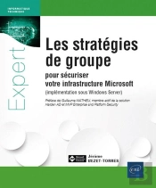Les Stratégies De Groupe Pour Sécuriser Votre Infrastructure Microsoft (Implémentation Sous Windows Server)