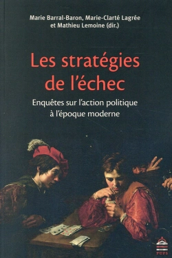 Bertrand.pt - Les Stratégies De L'Échec ; Enquêtes Sur L'Action Politique De L'Époque Moderne