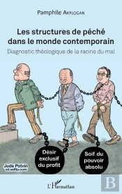 Les Structures De Péché Dans Le Monde Contemporain ; Diagnostic Théologique De La Racine Du Mal