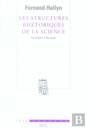 Les Structures Rhetoriques De La Science. De Kepler A Maxwell