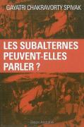 Les Subalternes Peuvent-Elles Parler ?