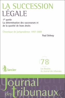 Bertrand.pt - Les Succesions Légales ; Chronique De Jurisprudence 1998-2005 T.1 ; La Détermination Des Successeurs Et De La Quotité De Leurs Droits