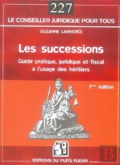 Les Successions ; Guide Juridique Et Fiscal À L'Usage Des Héritiers (7e Édition)