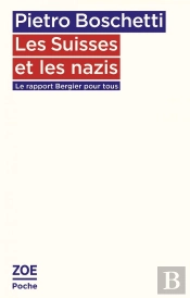 Les Suisses Et Les Nazis : Rapport Bergier Pour Tous