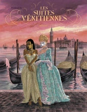 Les Suites Vénitiennes : Intégrale Vol.1 : Tomes 1 À 3