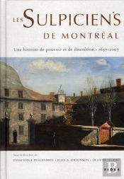 Les Sulpiciens De Montréal ; Une Histoire De Pouvoir Et De Discrétion 1657-2007