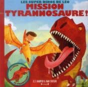 Les Super Dinos De Leo - Mission Tyrannosaure !