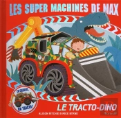 Les Super Machines De Max - Le Tracto-Dino
