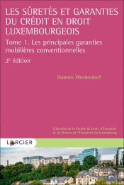 Les Sûretés Et Garanties Du Crédit En Droit Luxembourgeois T.1 ; Les Principales Garanties Mobilières Conventionnelles (2e Édition)