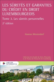 Les Sûretés Et Garanties Du Crédit En Droit Luxembourgeois Tome 3 : Les Sûretés Personnelles (2e Édition)
