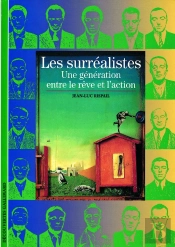 Les Surréalistes : Une Génération Entre Le Rêve Et L'Action