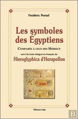 Bertrand.pt - Les Symboles Des Égyptiens Coparés À Ceux Des Hébreux ; Hieroglyphica D'Horapollon