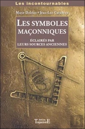 Les Symboles Maçonniques ; Éclairés Par Leurs Sources Anciennes