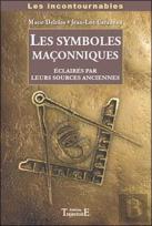 Les Symboles Maçonniques ; Éclairés Par Leurs Sources Anciennes