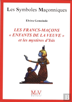 Bertrand.pt - Les Symboles Maçonniques : Les Francs-Maçons Enfants De La Veuve