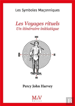 Bertrand.pt - Les Symboles Maçonniques : Les Voyages Rituels : Un Itinéraire Initiatique