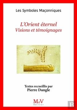 Bertrand.pt - Les Symboles Maçonniques : L'Orient Éternel : Vision Et Témoignages