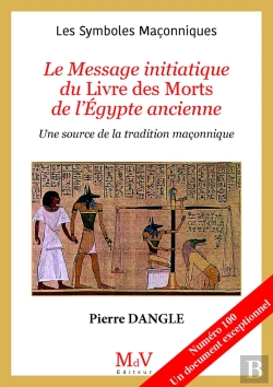 Bertrand.pt - Les Symboles Maçonniques Tome 100 : Le Message Initiatique Du Livre Des Morts Égyptien : Une Source De La Tradition Maçonnique