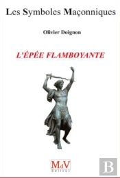 Les Symboles Maçonniques Tome 13 : L'Épée Flamboyante