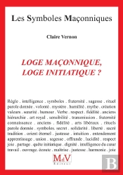 Les Symboles Maçonniques Tome 14 : Loge Maconnique, Loge Initiatique ?