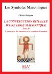 Les Symboles Maçonniques Tome 16 : La Construction Rituelle D'Une Loge Maçonnique Tome 2 ; La Construction Rituelle D'Une Loge Maçonnique