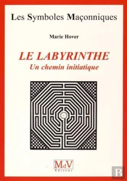 Bertrand.pt - Les Symboles Maçonniques Tome 19 : Le Labyrinthe ; Un Chemin Initiatique