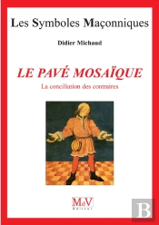 Les Symboles Maçonniques Tome 2 : Le Pavé Mosaïque