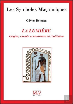 Bertrand.pt - Les Symboles Maçonniques Tome 21 : La Lumière ; Origine, Chemin Et Nourriture De L'Initiation