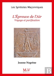 Les Symboles Maçonniques Tome 28 : L'Épreuve De L'Air : Voyage Et Purification