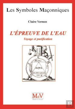Bertrand.pt - Les Symboles Maçonniques Tome 29 : L'Épreuve De L'Eau ; Voyage Et Purification
