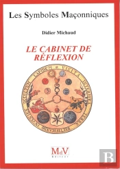 Les Symboles Maçonniques Tome 32 : Le Cabinet De Réflexion
