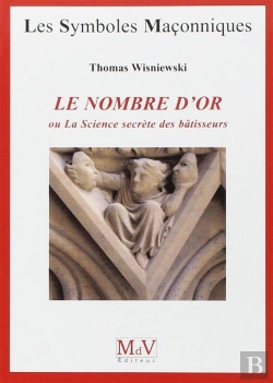 Bertrand.pt - Les Symboles Maçonniques Tome 35 : Le Nombre D'Or ; Ou La Science Secrète Des Bâtisseurs