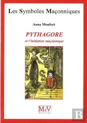 Les Symboles Maçonniques Tome 37 : Pythagore Et L'Initiation Maçonnique