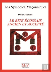 Les Symboles Maçonniques Tome 38 : Le Rite Écossais Ancien Et Accepté