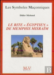 Les Symboles Maçonniques Tome 41 : Le Rite Égyptien De Memphis Misraïm