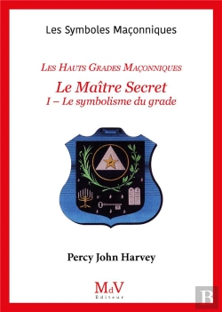 Bertrand.pt - Les Symboles Maçonniques Tome 47 : Les Hauts Grades Maçonniques ; Le Maître Secret Tome 2 ; L'Élévation Au 4e Dégre