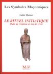 Les Symboles Maçonniques Tome 49 : Le Rituel Initiatique ; Outil De Création Et Art De Vivre