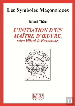 Bertrand.pt - Les Symboles Maçonniques Tome 53 : L'Initiation D'Un Maître D'Oeuvre, Selon Villard De Honnecourt