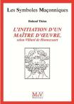 Les Symboles Maçonniques Tome 53 : L'Initiation D'Un Maître D'Oeuvre, Selon Villard De Honnecourt