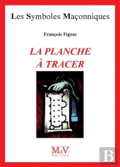 Les Symboles Maçonniques Tome 62 : La Planche À Tracer