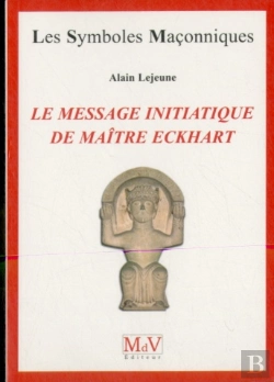Bertrand.pt - Les Symboles Maçonniques Tome 64 : Le Message Initiatique De Maître Eckhart
