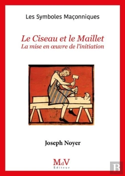 Bertrand.pt - Les Symboles Maçonniques Tome 66 : Le Ciseau Et Le Maillet : Mise En Oeuvre De L'Initiation