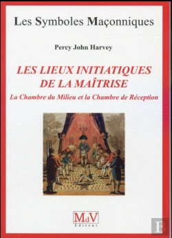 Bertrand.pt - Les Symboles Maçonniques Tome 69 : Les Lieux Initiatiques De Maîtrise ; La Chambre Du Milieu Et La Chambre De Réception