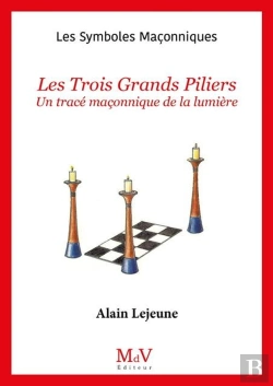 Bertrand.pt - Les Symboles Maçonniques Tome 8 : Les Trois Grands Piliers : Un Tracé Maçonnique De Lumière