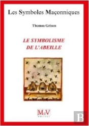 Les Symboles Maçonniques Tome 87 : Le Symbolisme De L'Abeille