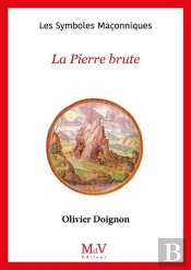 Les Symboles Maçonniques Tome 9 : La Pierre Brute