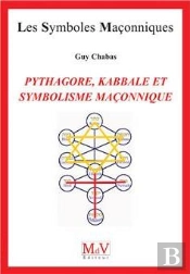 Les Symboles Maçonniques Tome 94 : Pythagore, Kabbale Et Symbolisme Maçonnique
