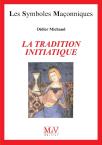 Les Symboles Maçonniques Tome 95 : La Tradition Initiatique