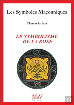 Bertrand.pt - Les Symboles Maçonniques Tome 98 : Le Symbolisme De La Rose