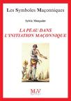 Les Symboles Maçonniques Tome 99 : La Peau Dans L'Initiation Maçonnique